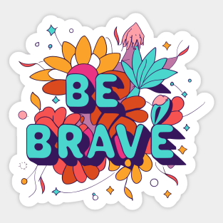 Be brave motivational quote t-shirt design Sticker